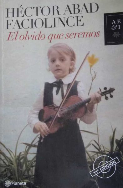 El olvido que seremos-Héctor Abad Faciolince-6ta feria de libros leídos