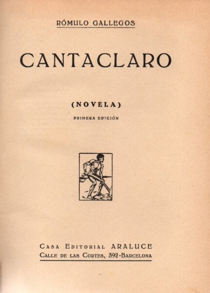 Cantaclaro-novela-primera edición Rómulo Gallegos